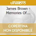 James Brown - Memories Of... cd musicale di James Brown