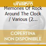 Memories Of Rock Around The Clock / Various (2 Cd) cd musicale di AA.VV.