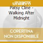 Patsy Cline - Walking After Midnight cd musicale di Patsy Cline