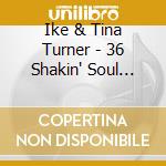 Ike & Tina Turner - 36 Shakin' Soul Standards (2 Cd) cd