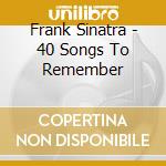 Frank Sinatra - 40 Songs To Remember cd