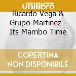 Ricardo Vega & Grupo Martinez - Its Mambo Time cd musicale