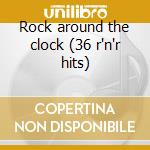 Rock around the clock (36 r'n'r hits) cd