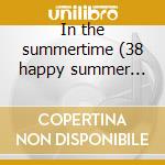 In the summertime (38 happy summer hits) cd