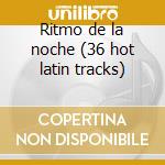 Ritmo de la noche (36 hot latin tracks) cd