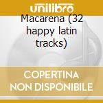 Macarena (32 happy latin tracks) cd
