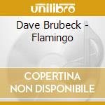 Dave Brubeck - Flamingo cd musicale di Dave Brubeck