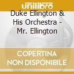 Duke Ellington & His Orchestra - Mr. Ellington cd musicale di Duke Ellington