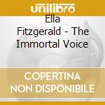 Ella Fitzgerald - The Immortal Voice cd musicale di Ella Fitzgerald