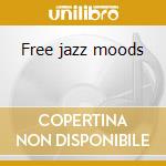 Free jazz moods cd musicale di Charlie Mingus