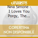 Nina Simone - I Loves You Porgy, The Finest cd