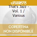 That's Jazz - Vol. 1 / Various cd
