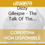 Dizzy Gillespie - The Talk Of The Town cd
