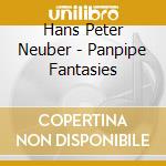 Hans Peter Neuber - Panpipe Fantasies cd