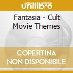 Fantasia - Cult Movie Themes cd
