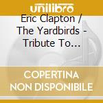 Eric Clapton / The Yardbirds - Tribute To Elmore cd