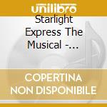 Starlight Express The Musical - Starlight Express The Musical cd