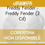Freddy Fender - Freddy Fender (2 Cd) cd musicale di Freddy Fender