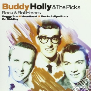 Buddy Holly & The Picks - Rock And Roll Heroes cd musicale di Buddy Holly