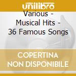 Various - Musical Hits - 36 Famous Songs cd