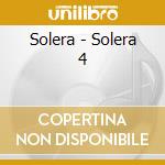 Solera - Solera 4 cd musicale di Solera
