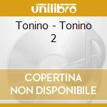 Tonino - Tonino 2 cd