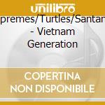 Supremes/Turtles/Santana/ - Vietnam Generation cd musicale di Supremes/Turtles/Santana/