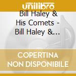 Bill Haley & His Comets - Bill Haley & His Comets cd musicale di Bill Haley & His Comets