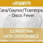 Cara/Gaynor/Trammps/ - Disco Fever cd