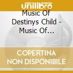 Music Of Destinys Child - Music Of Destinys Child cd