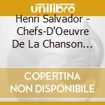 Henri Salvador - Chefs-D'Oeuvre De La Chanson Francaise cd