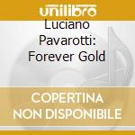 Luciano Pavarotti: Forever Gold cd
