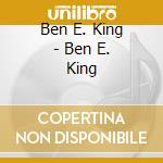 Ben E. King - Ben E. King cd musicale di Ben E. King