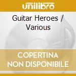 Guitar Heroes / Various cd