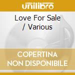 Love For Sale / Various cd musicale