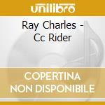 Ray Charles - Cc Rider cd musicale di Ray Charles