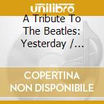 A Tribute To The Beatles: Yesterday / Various cd