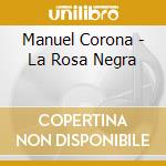 Manuel Corona - La Rosa Negra cd musicale di Manuel Corona