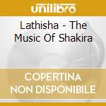Lathisha - The Music Of Shakira cd