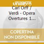 Carl Orff / Verdi - Opera Overtures 1 Bouquet cd musicale di Carl Orff / Verdi