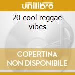 20 cool reggae vibes cd