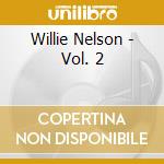Willie Nelson - Vol. 2 cd musicale di Willie Nelson
