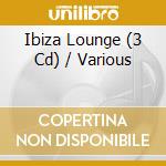 Ibiza Lounge (3 Cd) / Various cd