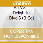 Aa.Vv. - Delightful Diva'S (3 Cd) cd