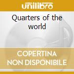 Quarters of the world cd