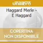 Haggard Merle - E Haggard cd