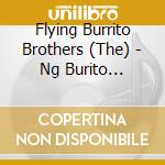 Flying Burrito Brothers (The) - Ng Burito Brothers cd