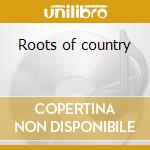 Roots of country cd