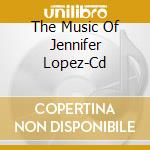 The Music Of Jennifer Lopez-Cd cd