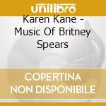 Karen Kane - Music Of Britney Spears cd